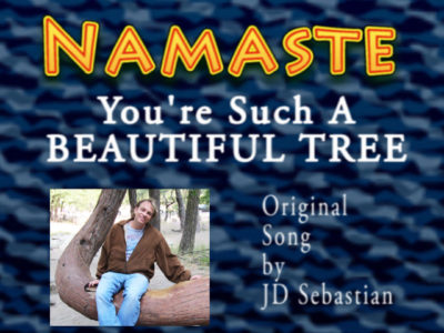 Namaste - You're Such A Beautiful Tree - JD Sebastian