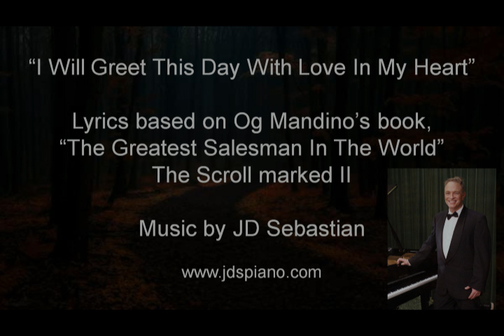 I Will Greet This Day WIth Love In My Heart - Lyrics Og Mandino, Music JD Sebastian