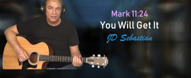 You Will Get It (Mark 11.24) - JD Sebastian